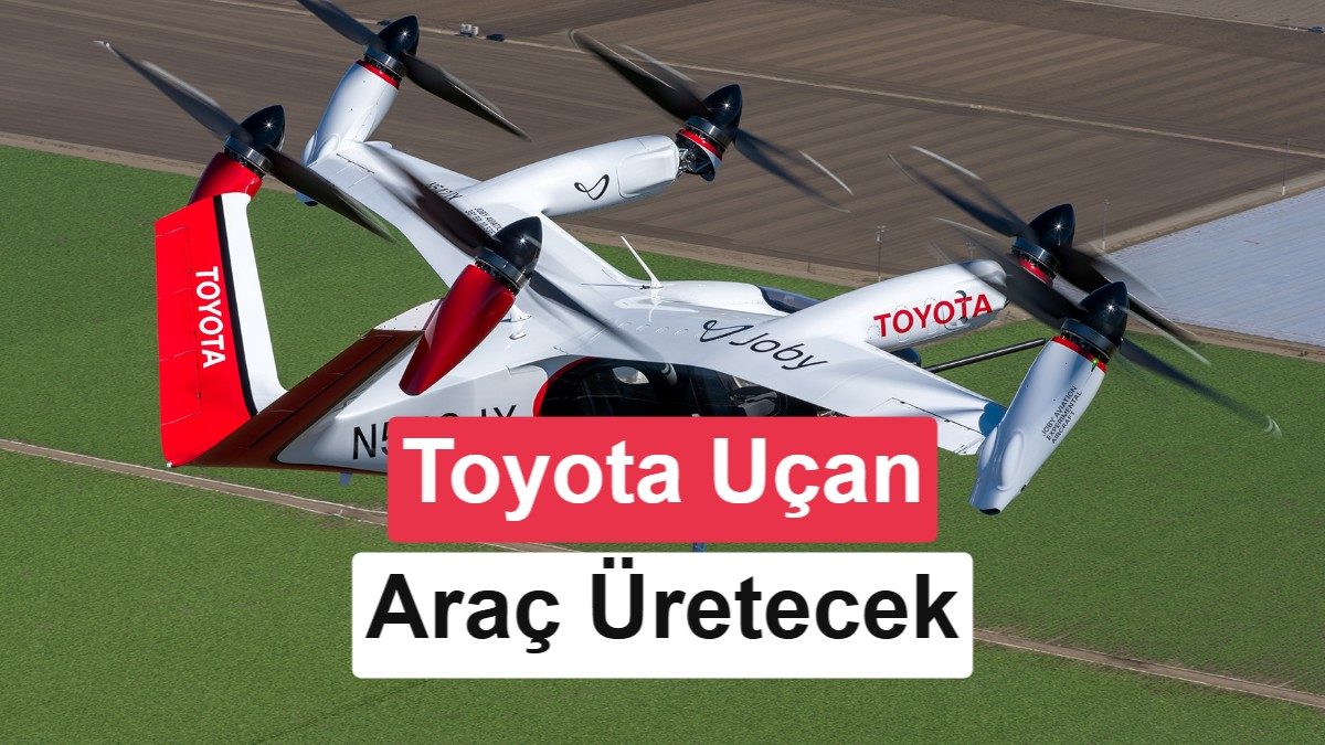 Toyota ve Joby: Uçan Taksi Üretiminde Yeni Dönem
